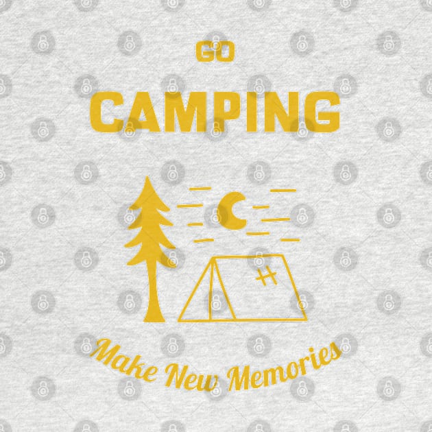 Go Camping Make New Memories by Andre